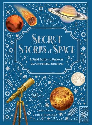 Secret Stories of Space - Saskia Gwinn