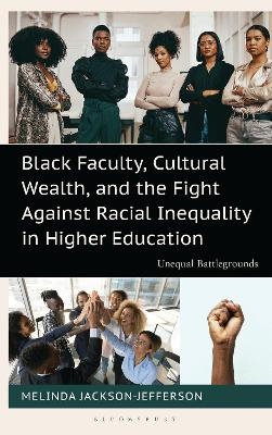 Black Faculty, Cultural Wealth, and the Fight Against Racial Inequality in Higher Education - Melinda Jackson-Jefferson