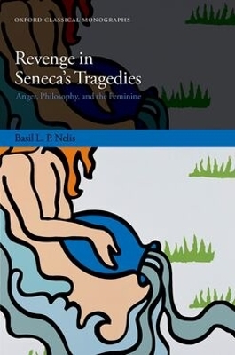 Revenge in Seneca's Tragedies - Basil L. P. Nelis