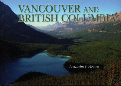 Vancouver and British Columbia - Alexander Holmes