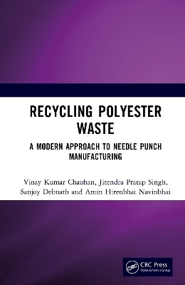 Recycling Polyester Waste - Vinay Kumar Chauhan, Jitendra Pratap Singh, Sanjoy Debnath, Amin Hirenbhai Navinbhai