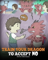 Train Your Dragon To Accept NO - Steve Herman