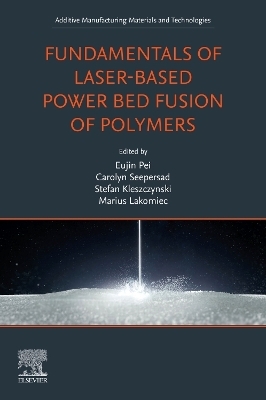Fundamentals of Laser-Based Powder Bed Fusion of  Polymers - 