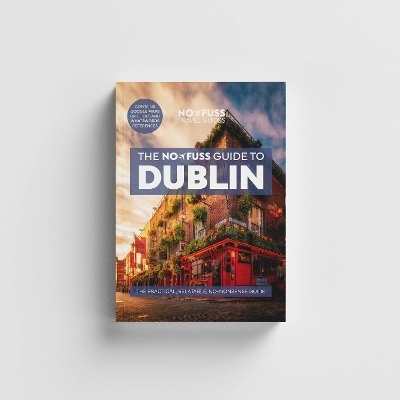 Dublin Travel Guide Book – The No Fuss Guide To Dublin (Travel Friendly) - Robbie Roams