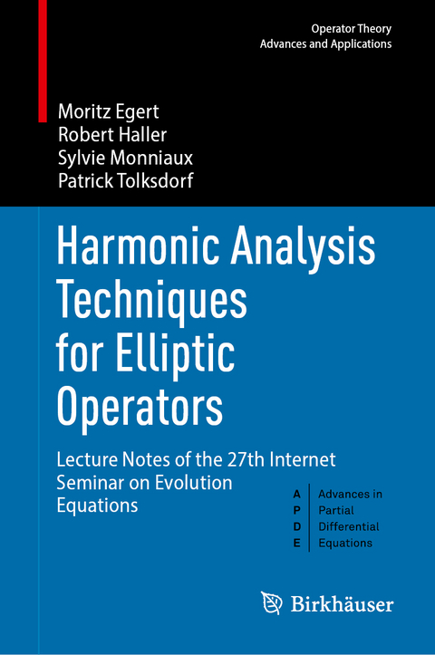 Harmonic Analysis Techniques for Elliptic Operators - Moritz Egert, Robert Haller, Sylvie Monniaux, Patrick Tolksdorf