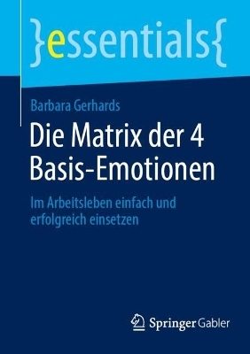 Die Matrix der 4 Basis-Emotionen - Barbara Gerhards