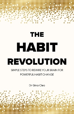 The Habit Revolution - Dr. Gina Cleo