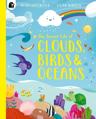 The Secret Life of Clouds, Birds & Oceans - Moira Butterfield