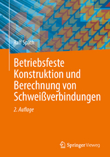 Betriebsfeste Konstruktion und Berechnung von Schweißverbindungen - Späth, Ralf