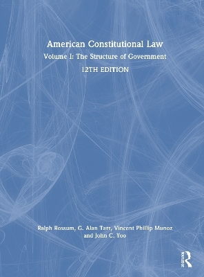 American Constitutional Law - Ralph Rossum, G. Alan Tarr, Vincent Phillip Munoz, John C. Yoo