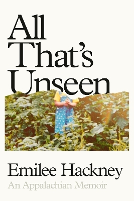 All That's Unseen - Emilee Hackney