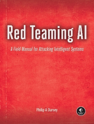 Red Teaming AI - Philip Dursey