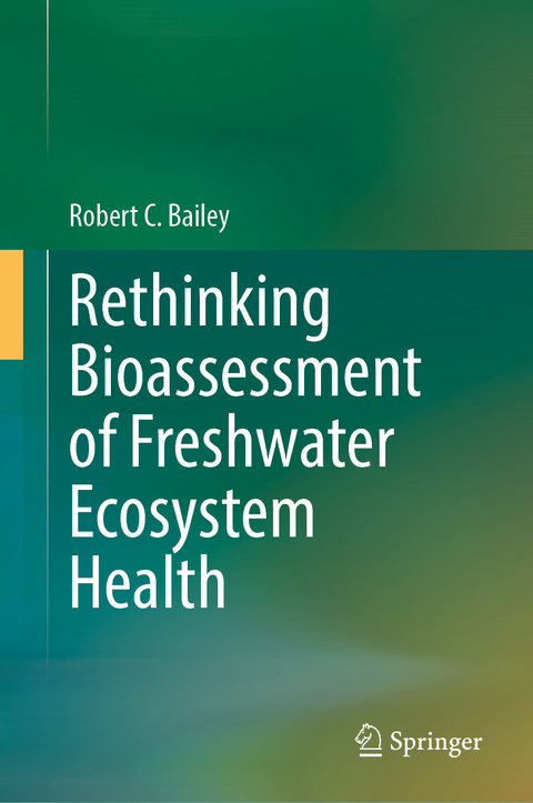 Rethinking Bioassessment of Freshwater Ecosystem Health - Robert C. Bailey