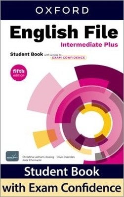 English File fifth edition: Intermediate Plus: Student Book with access to Exam Confidence - Christina Latham-Koenig, Clive Oxenden, Kate Chomacki