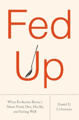 Fed Up - Daniel E. Lieberman