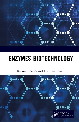 Enzymes Biotechnology - Kusum Chopra, Hiru Ranabhatt