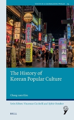 The History of Korean Popular Culture - Chang-nam Kim