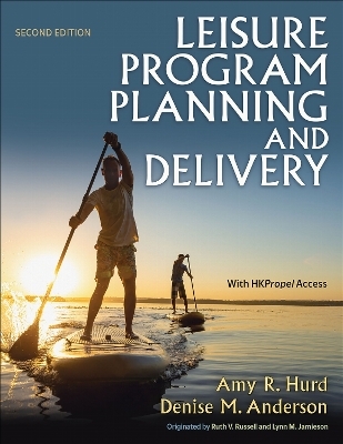 Leisure Program Planning and Delivery - Amy R. Hurd, Denise M. Anderson
