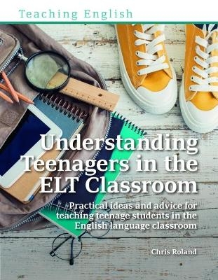 Understanding Teenagers in the ELT Classroom - Chris Roland