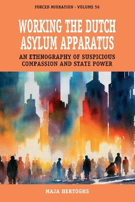 Working the Dutch Asylum Apparatus - Maja Hertoghs