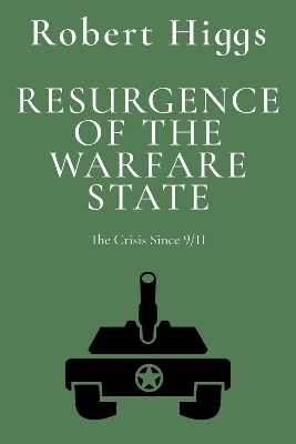 Resurgence of the Warfare State - Robert Higgs