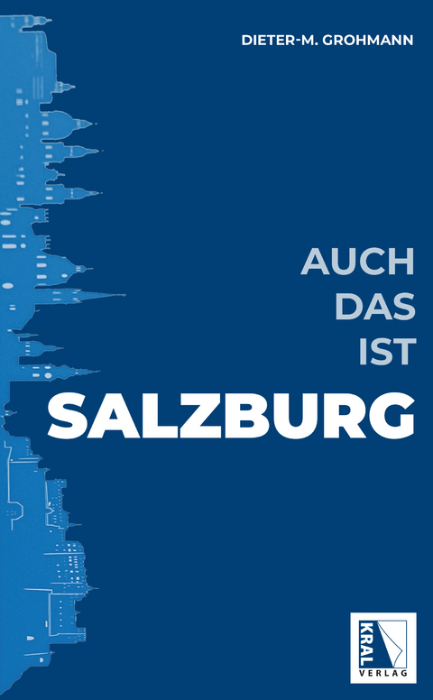 Auch das ist Salzburg - Dieter M. Grohmann