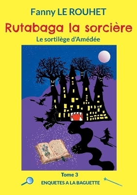 Rutabaga la sorci&egrave;re - Fanny Le Rouhet