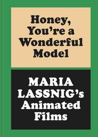 Honey, You’re a Wonderful Model: Maria Lassnig’s Animated Films