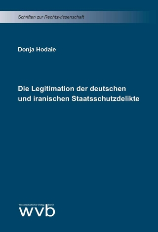 Die Legitimation der deutschen und iranischen Staatsschutzdelikte