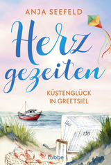 Herzgezeiten - K&uuml;stengl&uuml;ck in Greetsiel - Anja Seefeld