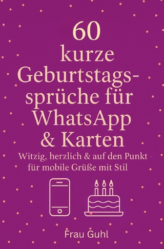 60 kurze Geburtstagssprüche für WhatsApp & Karten