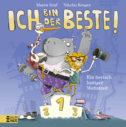 Ich bin der Beste! - Ein tierischer Wettstreit - Maren Graf