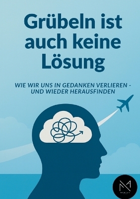 Grübeln ist auch keine Lösung