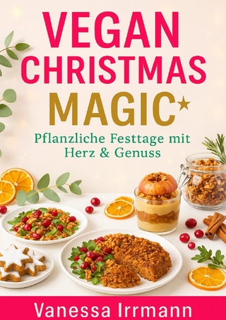 Vegan Christmas Magic – Pflanzliche Festtage mit Herz & Genuss