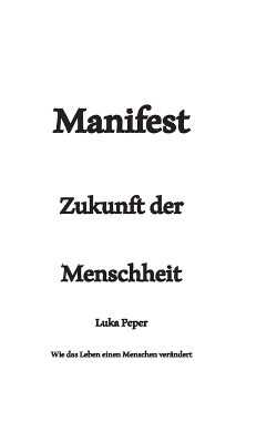 Manifest Zukunft der Menschheit - Luka Peper