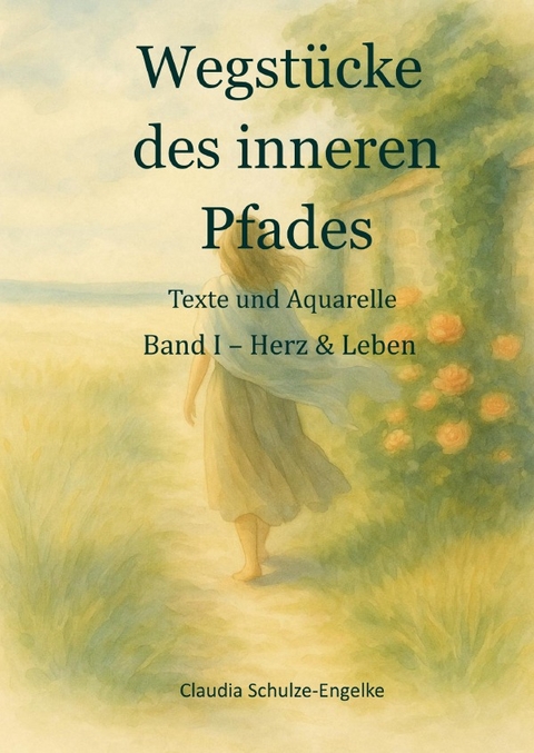 Wegstücke des inneren Pfades - Claudia Schulze-Engelke