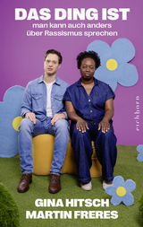 Das Ding ist: Man kann auch anders über Rassismus sprechen - Gina Hitsch, Martin Freres