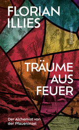 Tr&auml;ume aus Feuer - Florian Illies