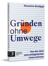 Gr&uuml;nden ohne Umwege - Massimo Sch&auml;ppi