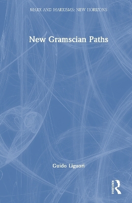 New Gramscian Paths - Guido Liguori