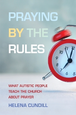 Praying by the Rules - Helena Cundill