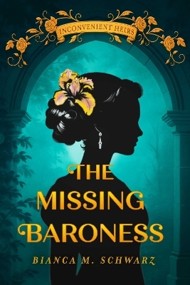 The Missing Baroness - Bianca  M. Schwarz