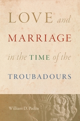 Love and Marriage in the Time of the Troubadours