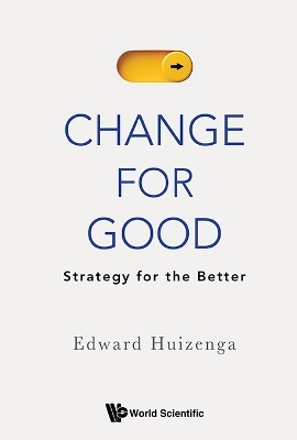 Change For Good: Strategy For The Better - Edward Huizenga