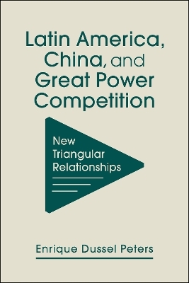 Latin America, China, and Great Power Competition - Enrique Dussel Peters