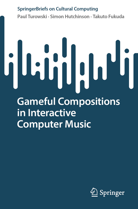 Gameful Compositions in Interactive Computer Music - Paul Turowski, Simon Hutchinson, Takuto Fukuda