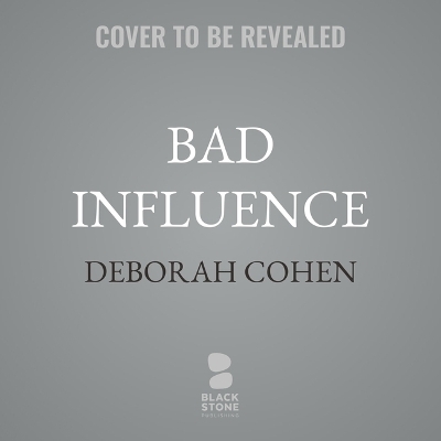 Bad Influence - Deborah Cohen