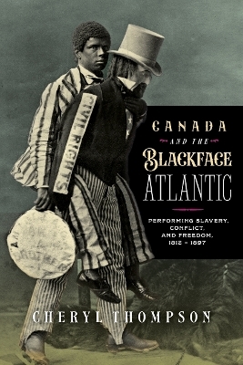 Canada and the Blackface Atlantic - Cheryl Thompson