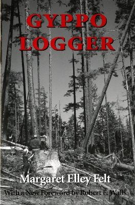 Gyppo Logger - Margaret Elley Felt