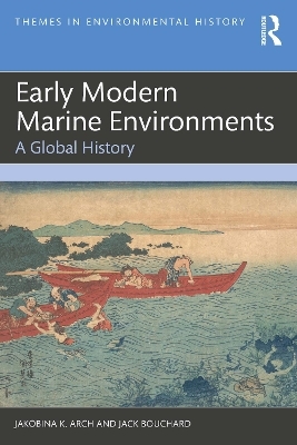 Early Modern Marine Environments - Jakobina K. Arch, Jack Bouchard